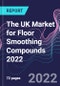 The UK Market for Floor Smoothing Compounds 2022 - Product Thumbnail Image