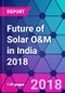 Future of Solar O&M in India 2018 - Product Thumbnail Image