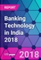 Banking Technology in India 2018 - Product Thumbnail Image