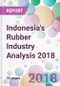 Indonesia's Rubber Industry Analysis 2018 - Product Thumbnail Image