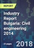 Industry Report Bulgaria: Civil engineering 2014- Product Image