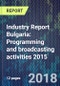 Industry Report Bulgaria: Programming and broadcasting activities 2015 - Product Thumbnail Image