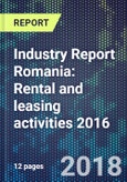 Industry Report Romania: Rental and leasing activities 2016- Product Image