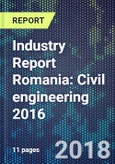 Industry Report Romania: Civil engineering 2016- Product Image