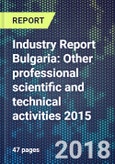 Industry Report Bulgaria: Other professional scientific and technical activities 2015- Product Image