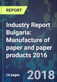 Industry Report Bulgaria: Manufacture of paper and paper products 2016- Product Image