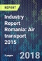Industry Report Romania: Air transport 2015 - Product Thumbnail Image