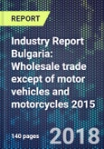 Industry Report Bulgaria: Wholesale trade except of motor vehicles and motorcycles 2015- Product Image