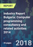Industry Report Bulgaria: Computer programming consultancy and related activities 2014- Product Image