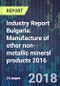 Industry Report Bulgaria: Manufacture of other non-metallic mineral products 2016 - Product Thumbnail Image