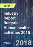 Industry Report Bulgaria: Human health activities 2015- Product Image