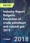 Industry Report Bulgaria: Extraction of crude petroleum and natural gas 2015 - Product Thumbnail Image