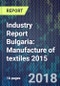 Industry Report Bulgaria: Manufacture of textiles 2015 - Product Thumbnail Image