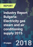 Industry Report Bulgaria: Electricity gas steam and air conditioning supply 2015- Product Image