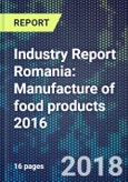 Industry Report Romania: Manufacture of food products 2016- Product Image