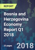 Bosnia and Herzegovina Economy Report Q1 2018- Product Image