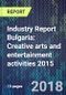 Industry Report Bulgaria: Creative arts and entertainment activities 2015 - Product Thumbnail Image