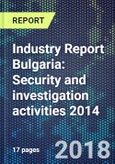 Industry Report Bulgaria: Security and investigation activities 2014- Product Image