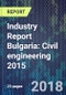 Industry Report Bulgaria: Civil engineering 2015 - Product Thumbnail Image
