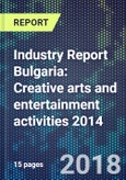 Industry Report Bulgaria: Creative arts and entertainment activities 2014- Product Image
