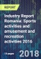 Industry Report Romania: Sports activities and amusement and recreation activities 2016 - Product Thumbnail Image