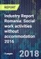 Industry Report Romania: Social work activities without accommodation 2016 - Product Thumbnail Image