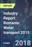 Industry Report Romania: Water transport 2015- Product Image