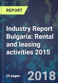 Industry Report Bulgaria: Rental and leasing activities 2015- Product Image