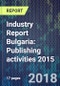 Industry Report Bulgaria: Publishing activities 2015 - Product Thumbnail Image