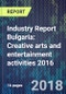 Industry Report Bulgaria: Creative arts and entertainment activities 2016 - Product Thumbnail Image