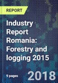Industry Report Romania: Forestry and logging 2015- Product Image