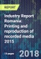 Industry Report Romania: Printing and reproduction of recorded media 2015 - Product Thumbnail Image