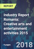 Industry Report Romania: Creative arts and entertainment activities 2015- Product Image