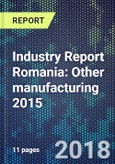 Industry Report Romania: Other manufacturing 2015- Product Image