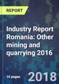 Industry Report Romania: Other mining and quarrying 2016- Product Image