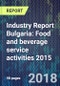 Industry Report Bulgaria: Food and beverage service activities 2015 - Product Thumbnail Image