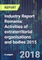 Industry Report Romania: Activities of extraterritorial organisations and bodies 2015 - Product Thumbnail Image