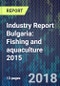 Industry Report Bulgaria: Fishing and aquaculture 2015 - Product Thumbnail Image