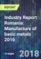 Industry Report Romania: Manufacture of basic metals 2016 - Product Thumbnail Image