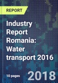 Industry Report Romania: Water transport 2016- Product Image