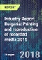 Industry Report Bulgaria: Printing and reproduction of recorded media 2015 - Product Thumbnail Image