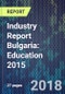 Industry Report Bulgaria: Education 2015 - Product Thumbnail Image