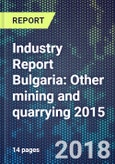 Industry Report Bulgaria: Other mining and quarrying 2015- Product Image