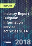 Industry Report Bulgaria: Information service activities 2014- Product Image