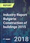 Industry Report Bulgaria: Construction of buildings 2015 - Product Thumbnail Image