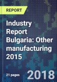 Industry Report Bulgaria: Other manufacturing 2015- Product Image
