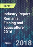 Industry Report Romania: Fishing and aquaculture 2016- Product Image