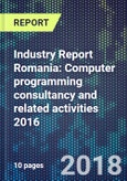 Industry Report Romania: Computer programming consultancy and related activities 2016- Product Image