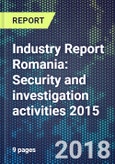 Industry Report Romania: Security and investigation activities 2015- Product Image