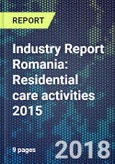 Industry Report Romania: Residential care activities 2015- Product Image